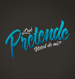 ¿Qué pretende Usted de mí?